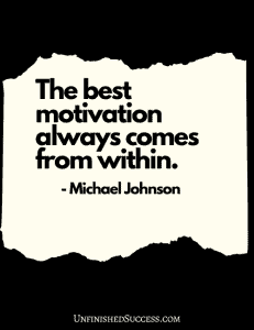 The best motivation always comes from within