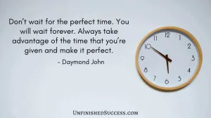 Don’t wait for the perfect time Daymond John