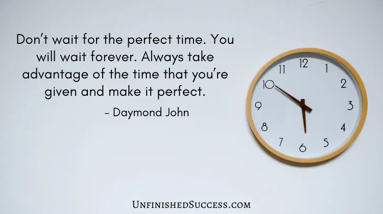 Don’t wait for the perfect time Daymond John