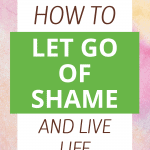 Let Go Of Shame