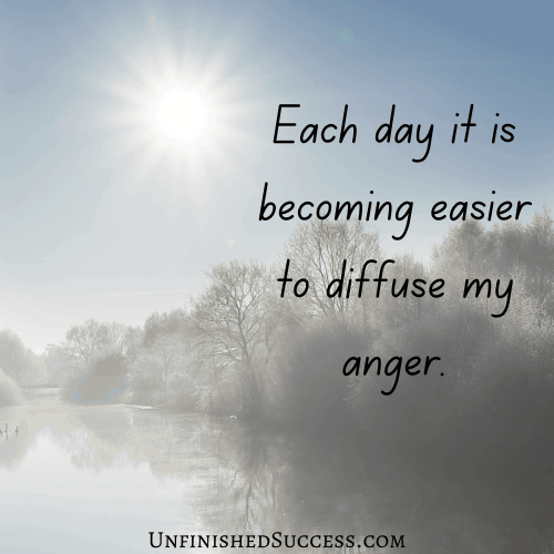 Each day it is becoming easier to diffuse my anger.