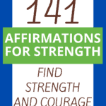 141 Empowering Affirmations For Strength And Courage