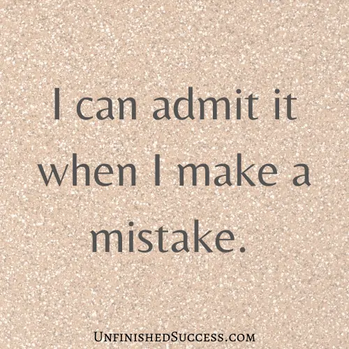 I can admit it when I make a mistake. 