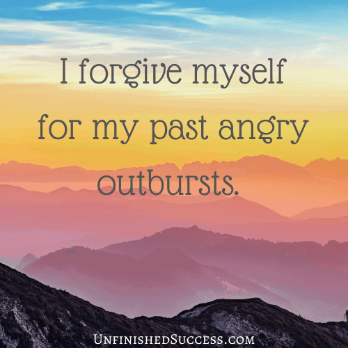 I forgive myself for my past angry outbursts