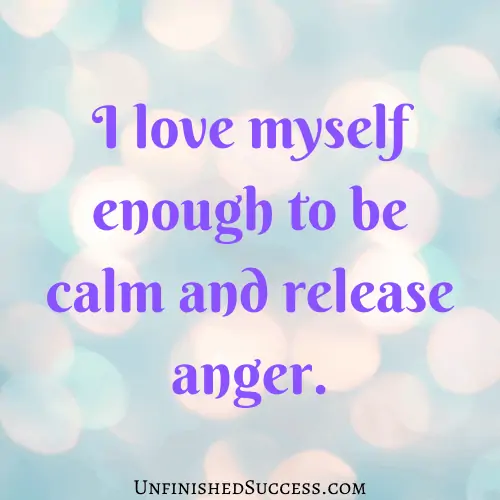 I love myself enough to be calm and release anger