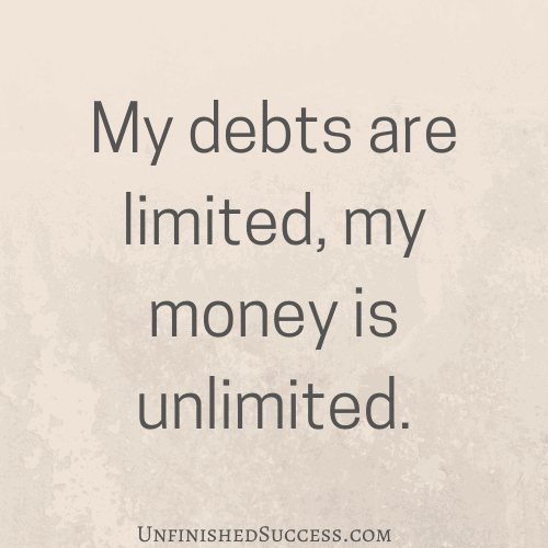 My debts are limited, my money is unlimited