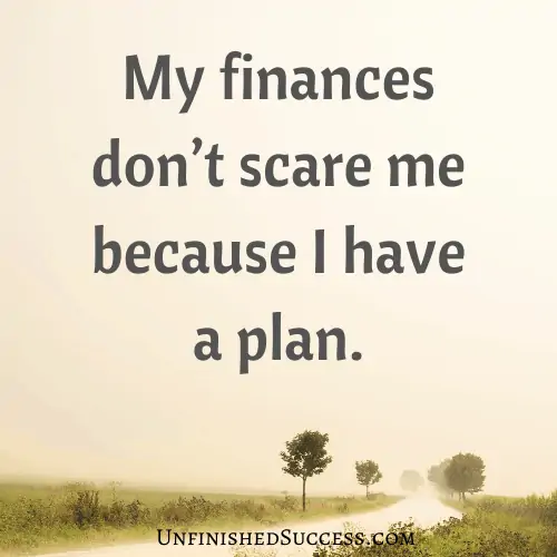 My finances don’t scare me because I have a plan