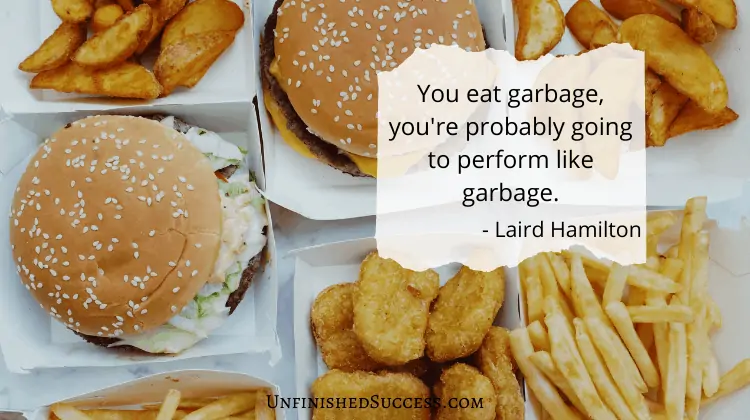 You eat garbage you're probably going to perform like garbage
