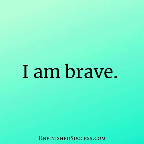 I am brave.