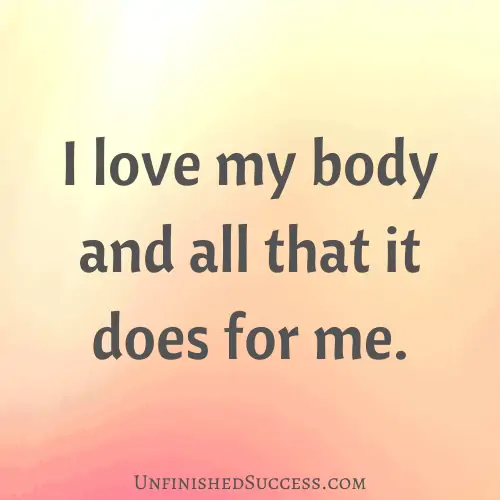 I love my body and all that it does for me