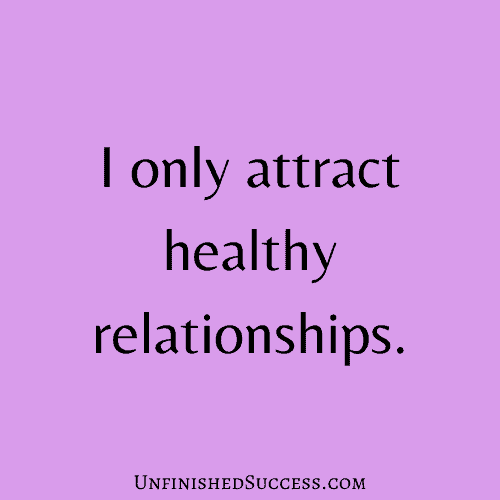 I only attract healthy relationships