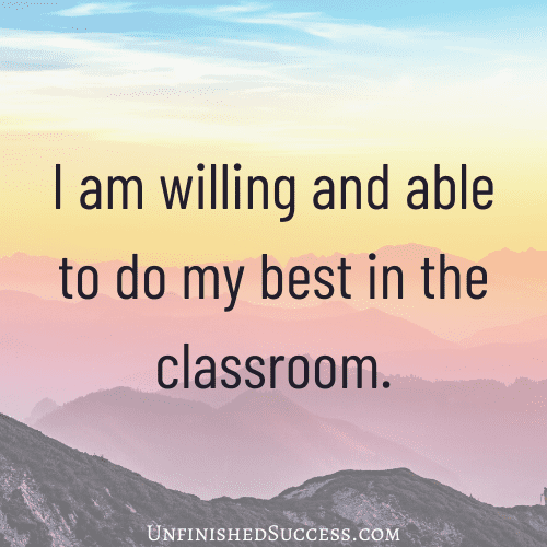 I am willing and able to do my best in the classroom.
