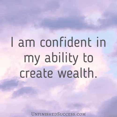 I am confident in my ability to create wealth.