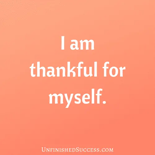 I am thankful for myself.
