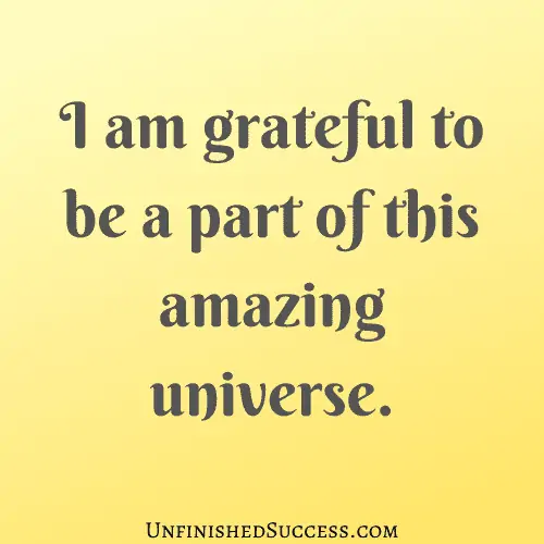 I am grateful to be a part of this amazing universe.