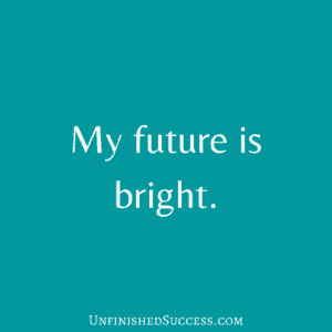 My future is bright.