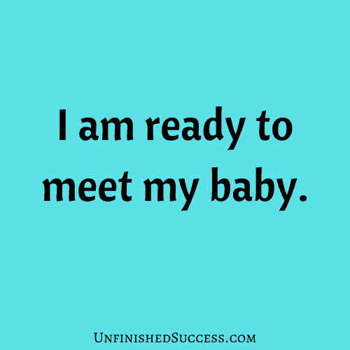 I am ready to meet my baby.
