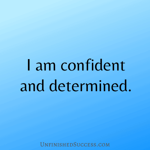 I am confident and determined