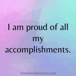 I am proud of all my accomplishments - Unfinished Success