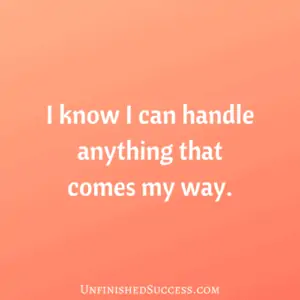 I know I can handle anything that comes my way.