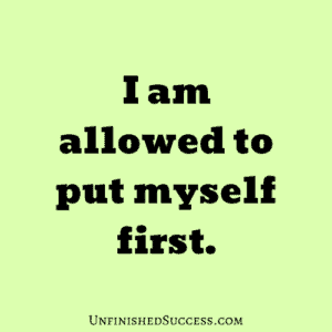 I am allowed to put myself first.