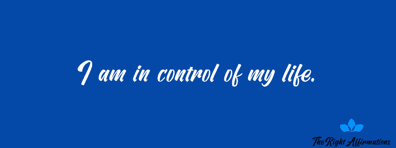 I am in control of my life.
