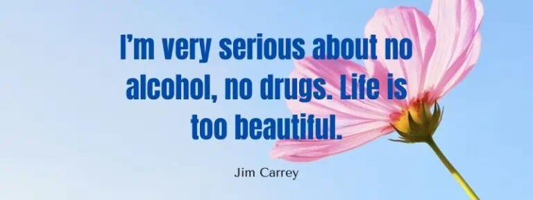 I’m very serious about no alcohol, no drugs. Life is too beautiful.