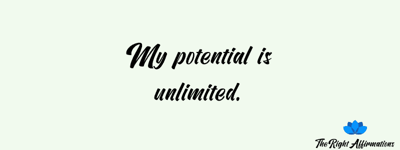 My potential is unlimited.
