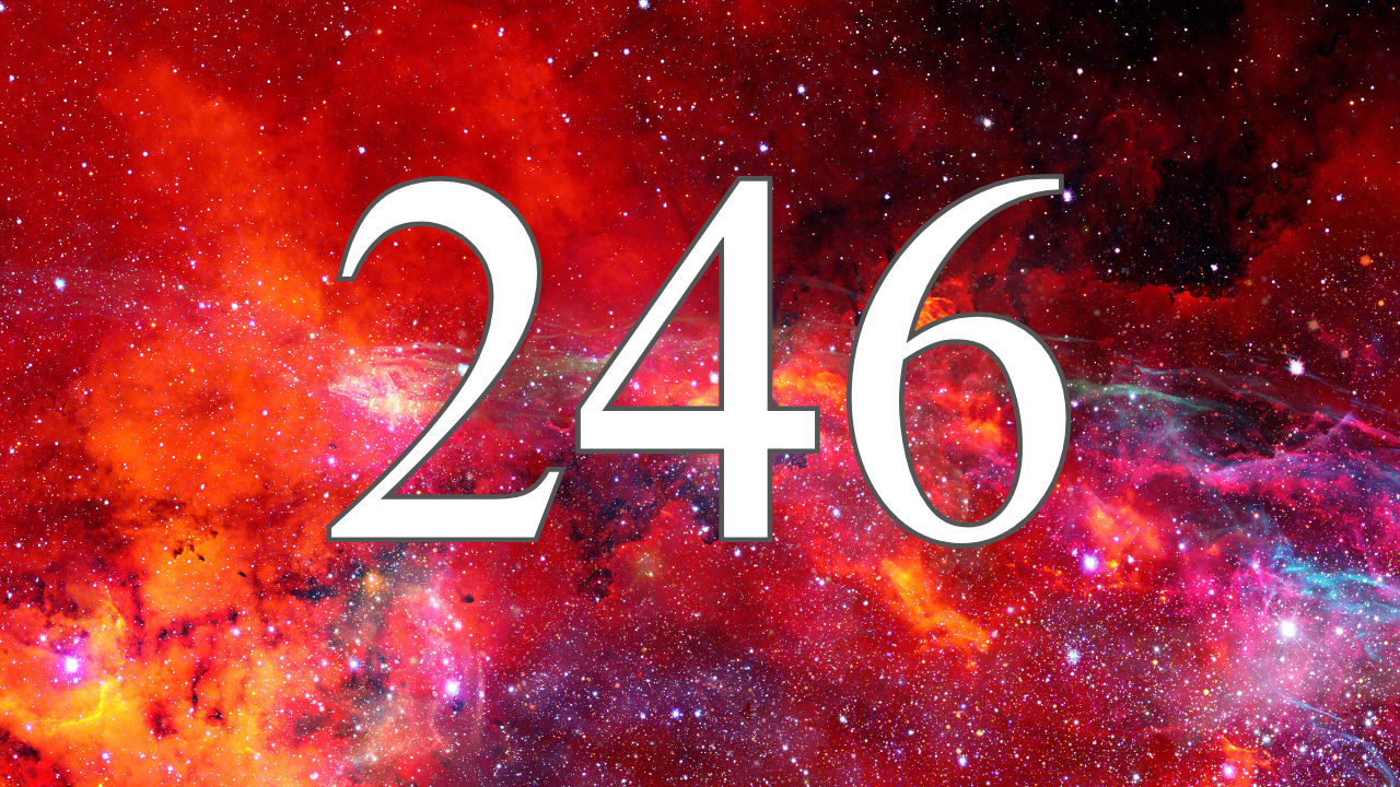 Angel Number 246 Meaning And Significance - Unfinished Success